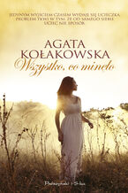 Okładka - Wszystko co minęło - Agata Kołakowska