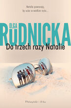 Okładka - Cykl o Nataliach. Do trzech razy Natalie. Tom 3 - Olga Rudnicka