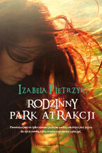 Okładka - Rodzinny park atrakcji - Izabela Pietrzyk