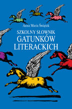 Okładka - Szkolny słownik gatunków literackich - Anna Maria Świątek