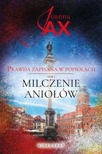 Okładka - Prawda zapisana w popiołach. Tom 1. Milczenie aniołów - Joanna Jax