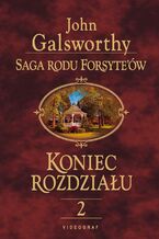 Okładka - Saga rodu Forsyte\'ów. Koniec rozdziału 2. Kwiat na pustyni - John Galsworthy