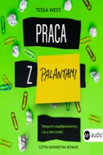 Okładka - Praca z palantami. Toksyczni współpracownicy i co z nimi zrobić - Tessa West