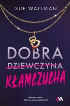 Okładka - Dobra kłamczucha - Sue Wallman