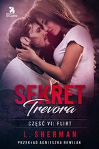 Okładka - Sekret Trevora. Flirt. Część 6 - L. Sherman