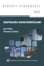 Okładka - Gospodarka nieruchomościami 2022 [DEBIUTY STUDENCKIE] - Aleksandra Łakomiak