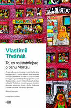 Okładka - To, co najistotniejsze o panu Moritzu - Vlastimil Třešňák