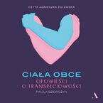 Okładka - Ciała obce Opowieści o transpłciowości - Paula Szewczyk