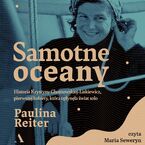 Okładka - Samotne oceany Historia Krystyny Chojnowskiej-Liskiewicz, pierwszej kobiety, która opłynęła świat solo - Paulina Reiter