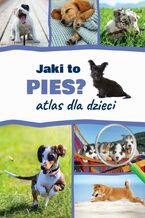 Okładka - Jaki to pies? Atlas dla dzieci - Anna Iglikowska