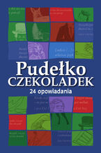 Pudełko czekoladek. 24 opowiadania. Książkowy kalendarz adwentowy
