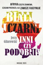 Okładka - Biali i Czarni - inni czy podobni? - Jerzy Gilarowski