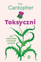 Okładka - Toksyczni. Jak radzić sobie w trudnych relacjach - Tim Cantopher