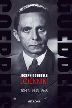 Okładka - Goebbels. Dzienniki. Tom 3: 1943-1945 - Joseph Goebbels