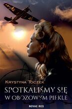 Okładka - Spotkaliśmy się w obozowym piekle - Krystyna Toczek