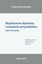 Okładka - Współczesne dylematy i wyzwania przewództwa. Lider XXI wieku - Matylda Bojar, Jakub Bis (red.)