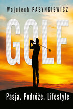 Okładka - Golf. Pasja, podróże, lifestyle - Wojciech Pasynkiewicz