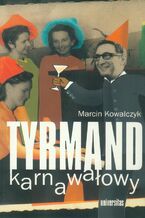 Okładka - Tyrmand karnawałowy - Marcin Kowalczyk