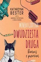 Okładka - Minęła godzina dwudziesta druga. Romans z pazurkiem - Katarzyna Bester