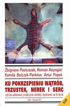 Okładka - Ku pokrzepieniu wątrób, trzustek, nerek i serc - Zbigniew Pastuszak