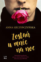 Okładka - Zostań u mnie na noc - Anna Szczypczyńska