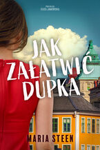 Okładka - Jak załatwić dupka - Maria Steen