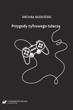 Okładka - Przygody cyfrowego tułacza. Interpretacje groznawcze - Michał Kłosiński