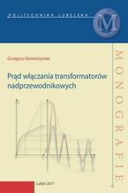 Okładka - Prąd włączania transformatorów nadprzewodnikowych - Grzegorz Komarzyniec