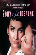 Okładka - Żony (nie)idealne - Magdalena Baryła-Klimek, Katarzyna Klimek