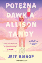 Okładka - Potężna dawka Allison Tandy - Jeff Bishop
