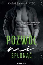 Okładka - Pozwól mi spłonąć - Katarzyna Piątek