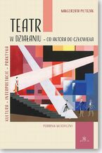 Okładka - Teatr w działaniu - od aktora do człowieka - Małgorzata Pietrzak