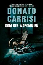 Okładka - Dom bez wspomnień. Pietro Gerber. Tom 2 - Donato Carrisi