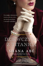 Okładka - Dziewczyna z Titanica - Shana Abé