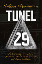 Okładka - Tunel 29. Miłość, szpiegostwo i zdrada: prawdziwa historia niezwykłej ucieczki pod Murem Berlińskim - Helena Merriman