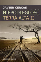 Okładka - Niepodległość. Terra Alta II - Javier Cercas