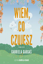 Okładka - Wiem, co czujesz - Gabriela Gargaś