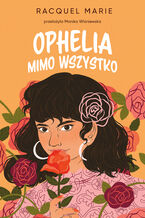 Okładka - Ophelia mimo wszystko - Racquel Marie