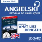 What Lies Beneath / Pod przykrywką. Angielski kryminał językowy