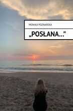Okładka - "Posłana..." - Monika Poznańska