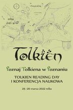 Okładka - Poznaj Tolkiena w Poznaniu. Tolkien Reading Day i konferencja naukowa - 25-26 marca 2022 roku - Jagoda Witkowska, Małgorzata Karaśkiewicz
