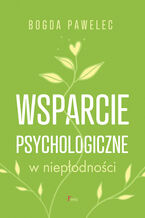 Okładka - Wsparcie psychologiczne w niepłodności - Bogda Pawelec