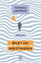 Okładka - Bilet do nieistnienia - Tomasz Jastrun