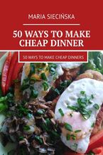 Okładka - 50 ways to make cheap dinner - Maria Siecińska