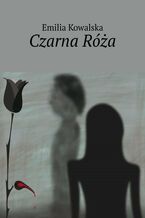 Okładka - Czarna Róża - Emilia Kowalska