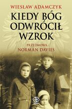 Okładka - Kiedy Bóg odwrócił wzrok - Wiesław Adamczyk
