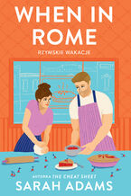 Okładka - When in Rome. Rzymskie wakacje - Sarah Adams