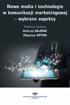 Okładka - Nowe media i technologie w komunikacji marketingowej - wybrane aspekty - Andrzej Bajdak, Zbigniew Spyra