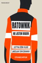 Okładka - Ratownik. Nie jestem bogiem - Justyna Dżbik-Kluge, Jarosław Sowizdraniuk