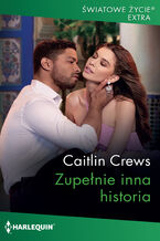 Okładka - Zupełnie inna historia - Caitlin Crews